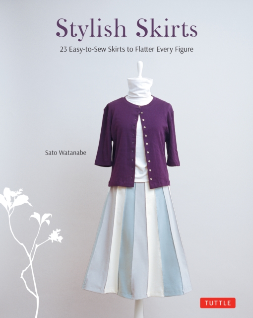 Stylish Skirts : 23 Easy-to-Sew Designs to Flatter Every Figure, EPUB eBook