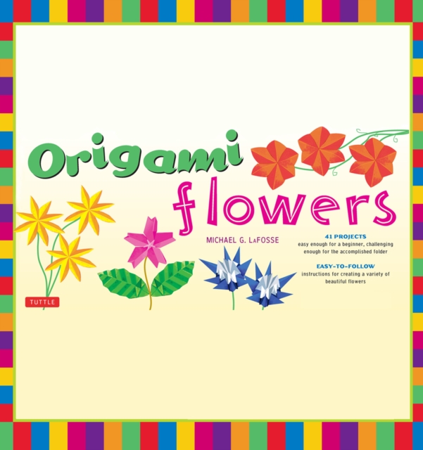 Origami Flowers Ebook : Fold Lovely Daises, Lilies, Lotus Flowers and More!: Kit with Origami Books and 41 Projects: Great for Kids and Adults, EPUB eBook