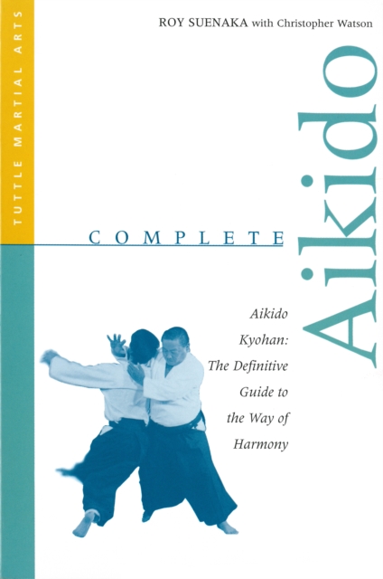Complete Aikido : Aikido Kyohan: The Definitive Guide to the Way of Harmony, EPUB eBook