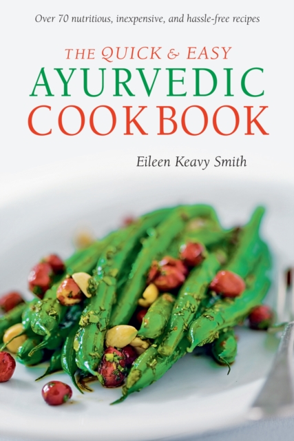 Quick & Easy Ayurvedic Cookbook : [Indian Cookbook, Over 60 Recipes], EPUB eBook