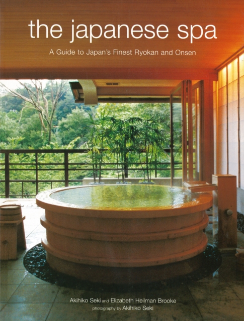Japanese Spa : A Guide to Japan's Finest Ryokan and Onsen, EPUB eBook