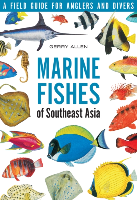 Marine Fishes of Southeast Asia : A Field Guide for Anglers and Divers, EPUB eBook