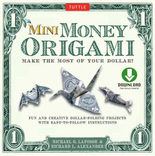 Mini Money Origami Kit Ebook : Make the Most of Your Dollar!: Origami Book with 40 Origami Paper Dollars, 5 Projects and Instructional DVD, EPUB eBook