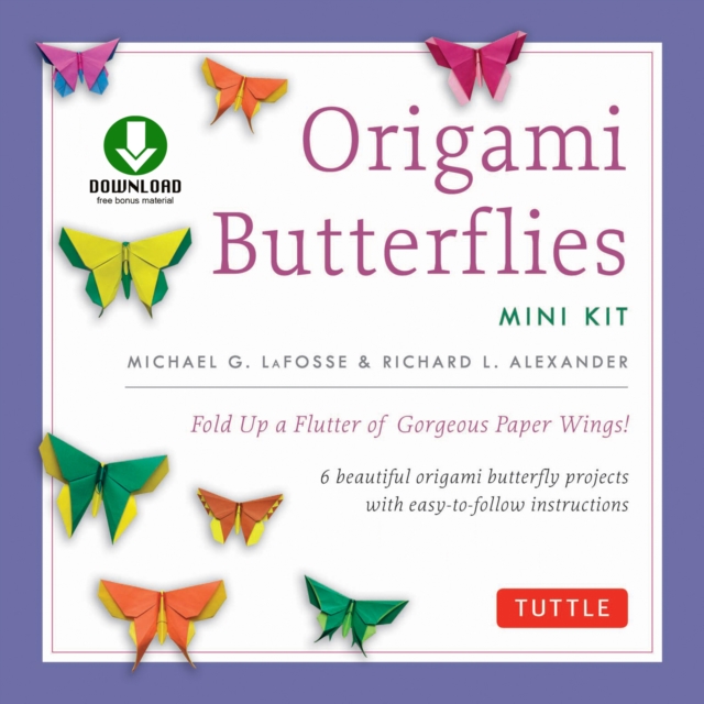 Origami Butterflies Mini Kit Ebook : Fold Up a Flutter of Gorgeous Paper Wings!: Full-Color Origami Book with 6 Fun Projects and Downloadable Instructional Video, EPUB eBook