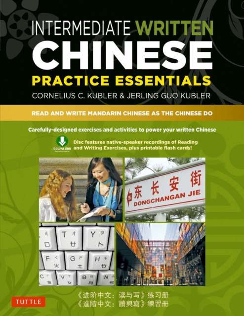 Intermediate Written Chinese Practice Essentials : Read and Write Mandarin Chinese As the Chinese Do (Downloadable Audio and Material Included), EPUB eBook