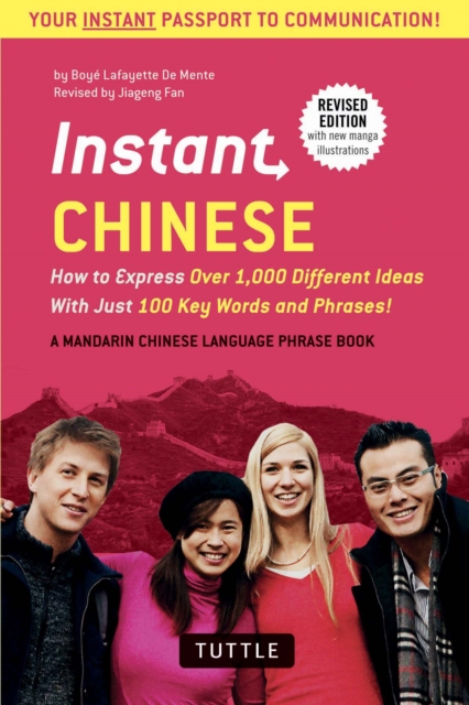 Instant Chinese : How to Express Over 1,000 Different Ideas with Just 100 Key Words and Phrases! (A Mandarin Chinese Language Phrasebook), EPUB eBook