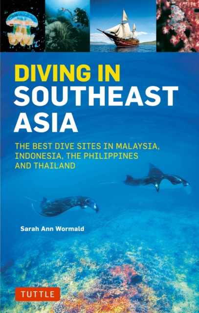 Diving in Southeast Asia : A Guide to the Best Sites in Indonesia, Malaysia, the Philippines and Thailand, EPUB eBook