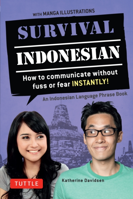 Survival Indonesian : How to Communicate Without Fuss or Fear Instantly! (An Indonesian Language Phrasebook), EPUB eBook