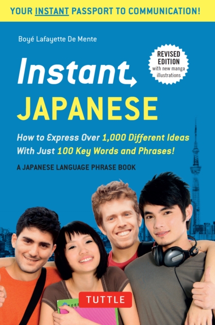 Instant Japanese : How to Express Over 1,000 Different Ideas with Just 100 Key Words and Phrases! (Japanese Phrasebook), EPUB eBook