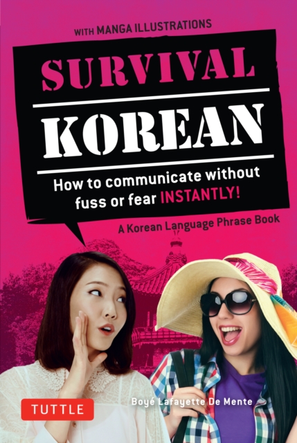 Survival Korean : How to Communicate without Fuss or Fear Instantly! (A Korean Language Phrasebook), EPUB eBook