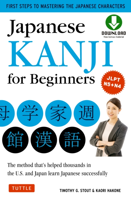 Japanese Kanji for Beginners : (JLPT Levels N5 & N4) First Steps to Learn the Basic Japanese Characters [Includes Online Audio & Printable Flash Cards], EPUB eBook