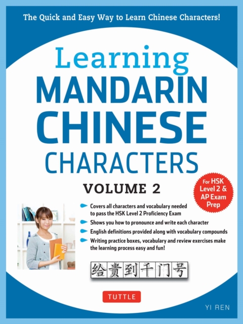Learning Mandarin Chinese Characters Volume 2 : The Quick and Easy Way to Learn Chinese Characters! (HSK Level 2 & AP Study Exam Prep Book), EPUB eBook