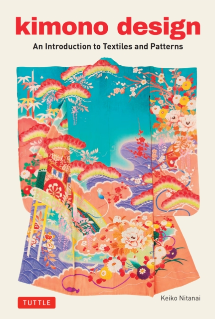 Kimono Design : An Introduction to Textiles and Patterns, EPUB eBook