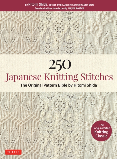 250 Japanese Knitting Stitches : The Original Pattern Bible by Hitomi Shida, EPUB eBook