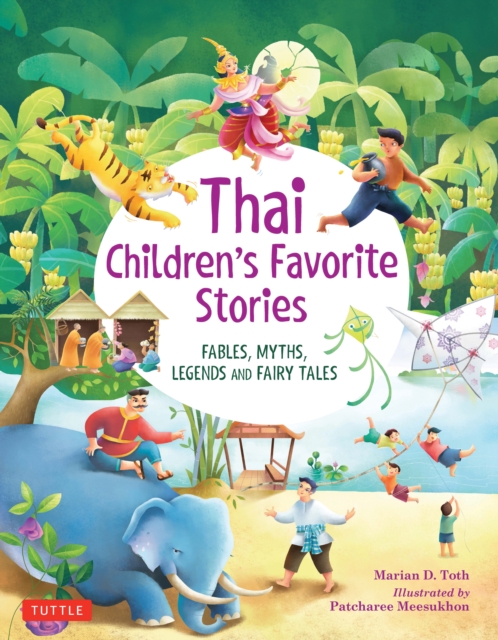 Thai Children's Favorite Stories : Fables, Myths, Legends and Fairy Tales, EPUB eBook