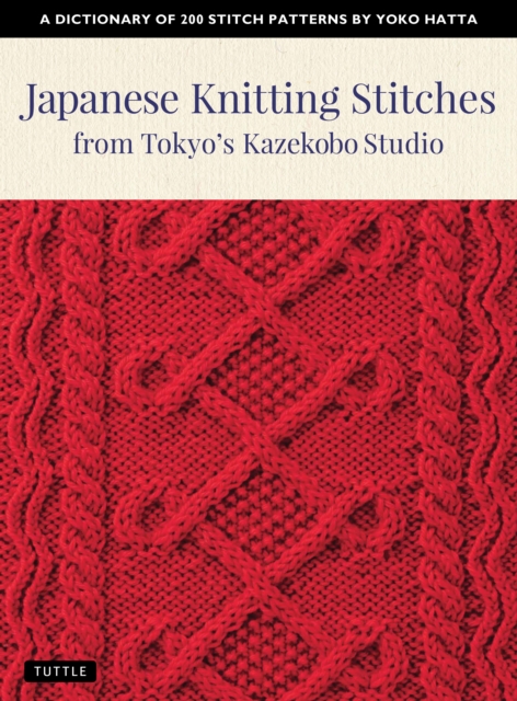 Japanese Knitting Stitches from Tokyo's Kazekobo Studio : A Dictionary of 200 Stitch Patterns by Yoko Hatta, EPUB eBook