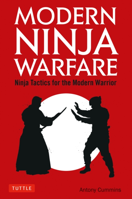 Modern Ninja Warfare : Ninja Tactics for the Modern Warrior, EPUB eBook
