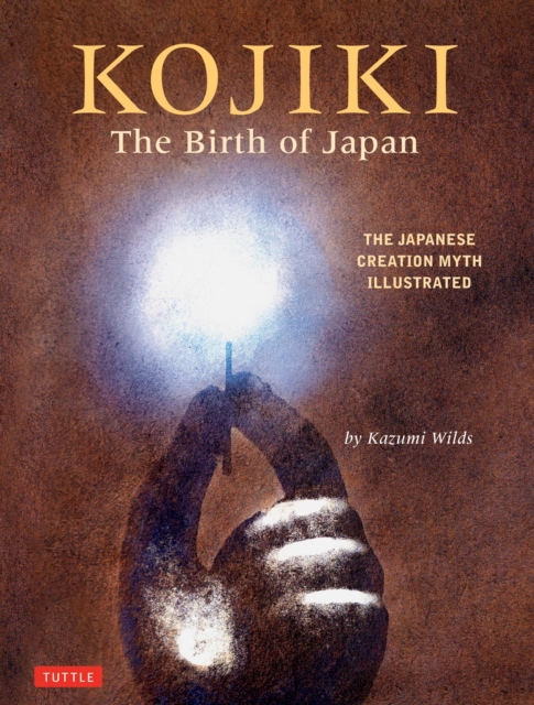 Kojiki: The Birth of Japan : The Japanese Creation Myth Illustrated, EPUB eBook