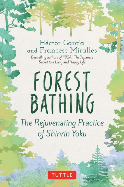 Forest Bathing : The Rejuvenating Practice of Shinrin Yoku, EPUB eBook
