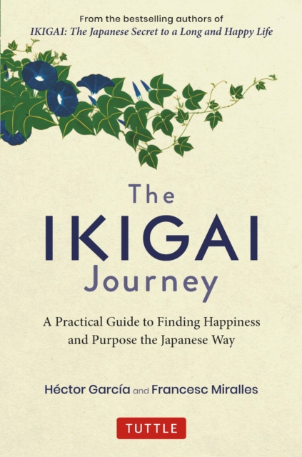 Ikigai Journey : A Practical Guide to Finding Happiness and Purpose the Japanese Way, EPUB eBook