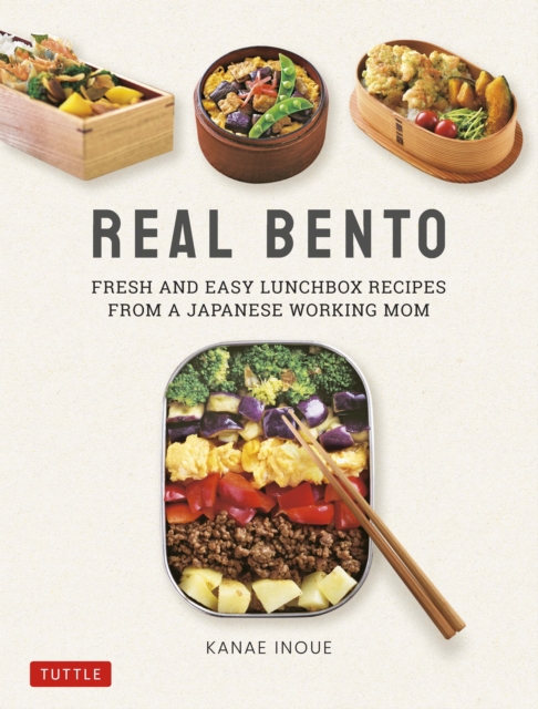 Real Bento : Fresh and Easy Lunchbox Recipes from a Japanese Working Mom, EPUB eBook