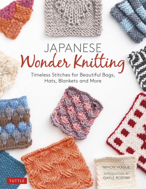 Japanese Wonder Knitting : Timeless Stitches for Beautiful Hats, Bags, Blankets and More, EPUB eBook