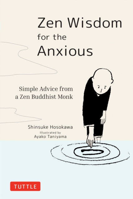Zen Wisdom for the Anxious : Simple Advice from a Zen Buddhist Monk, EPUB eBook
