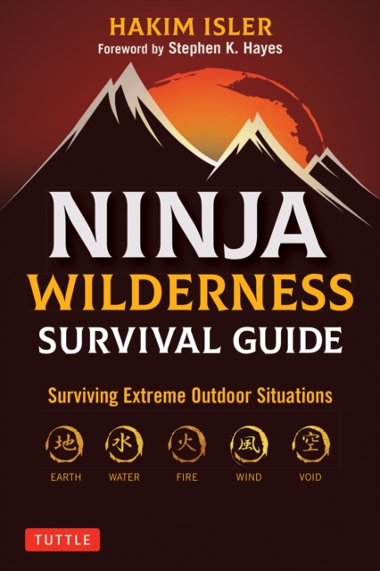 Ninja Wilderness Survival Guide : Surviving Extreme Outdoor Situations (Modern Skills from Japan's Greatest Survivalists), EPUB eBook