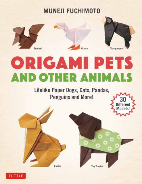 Origami Pets and Other Animals : Lifelike Paper Dogs, Cats, Pandas, Penguins and More! (30 Different Models), EPUB eBook