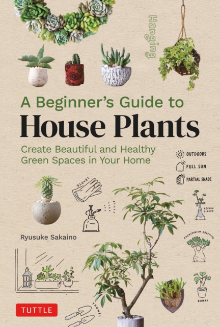 Beginner's Guide to House Plants : Creating Beautiful and Healthy Green Spaces in Your Home, EPUB eBook