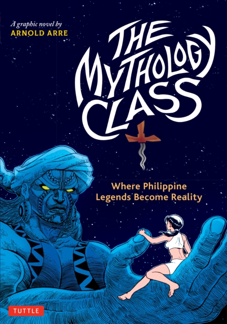 Mythology Class : Where Philippine Legends Become Reality (A Graphic Novel), EPUB eBook