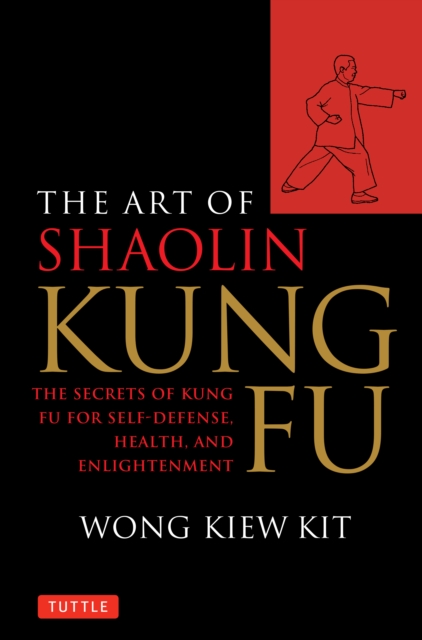 Art of Shaolin Kung Fu : The Secrets of Kung Fu for Self-Defense, Health, and Enlightenment, EPUB eBook