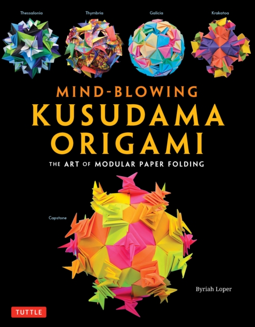 Mind-Blowing Kusudama Origami : The Art of Modular Paper Folding, EPUB eBook