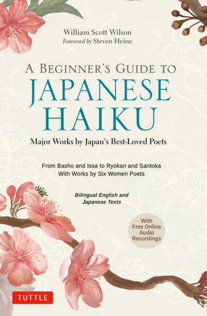 Beginner's Guide to Japanese Haiku : Major Works by Japan's Best-Loved Poets - From Basho and Issa to Ryokan and Santoka, with Works by Six Women Poets (Free Online Audio), EPUB eBook
