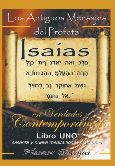 Los Antiguos Mensajes Del Profeta Isaias En Verdades Contemporaneas : Sesenta Y Nueve Meditaciones Matutinas, EPUB eBook
