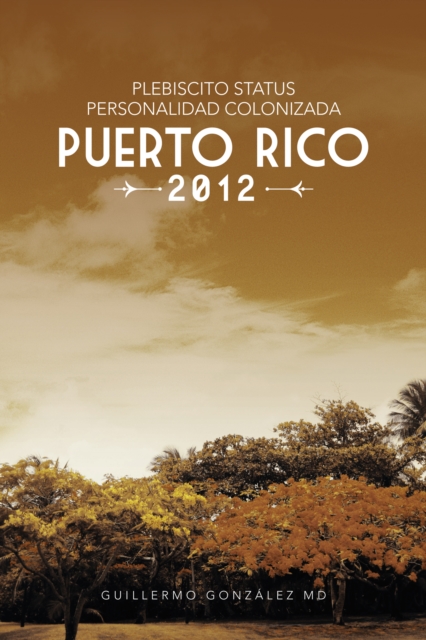 Plebiscito Status Personalidad Colonizada Puerto Rico 2012, EPUB eBook