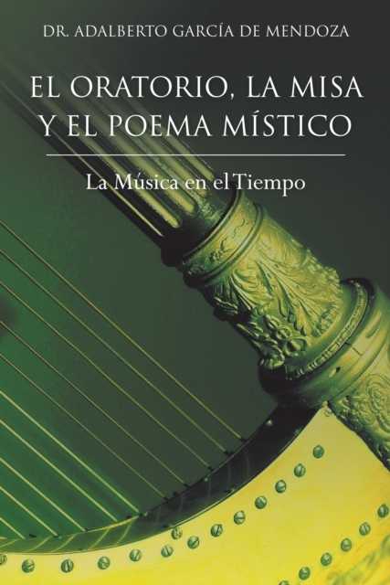 El   Oratorio, La Misa Y   El Poema  Mistico : La Musica En El Tiempo, EPUB eBook