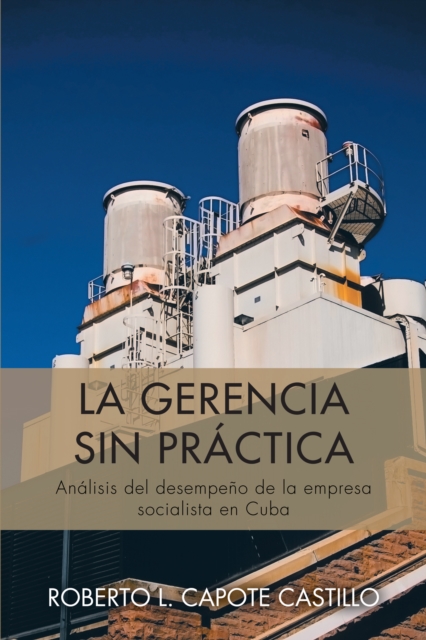 La Gerencia Sin Practica : Analisis Del Desempeno De La Empresa Socialista En Cuba, EPUB eBook