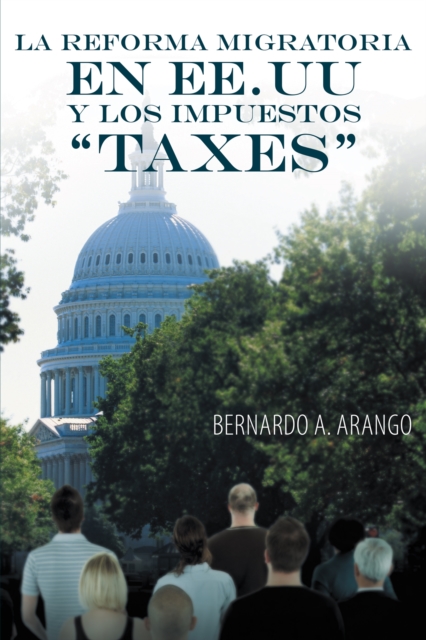 La Reforma Migratoria En Ee.Uu Y Los Impuestos "Taxes", EPUB eBook