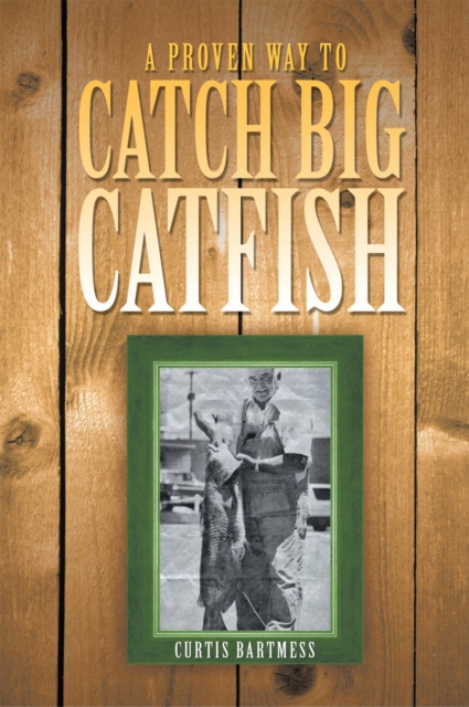 A Proven Way to Catch Big Catfish, EPUB eBook
