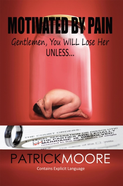 Motivated by Pain : Gentlemen, You Will Lose Her Unless..., EPUB eBook