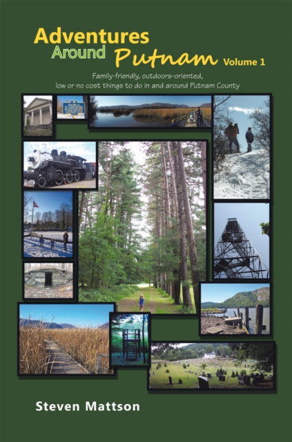Adventures Around Putnam Volume 1 : Family Friendly, Outdoors Oriented, Low or No Cost Things to Do in and Around Putnam County, EPUB eBook