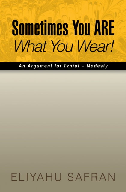 Sometimes You Are What You Wear! : The Traditional Jewish View of Modesty, EPUB eBook
