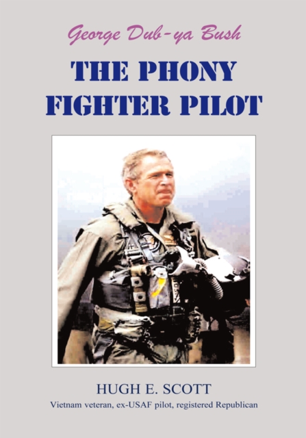 George, Dub-Ya Bush the Phony Fighter Pilot, EPUB eBook