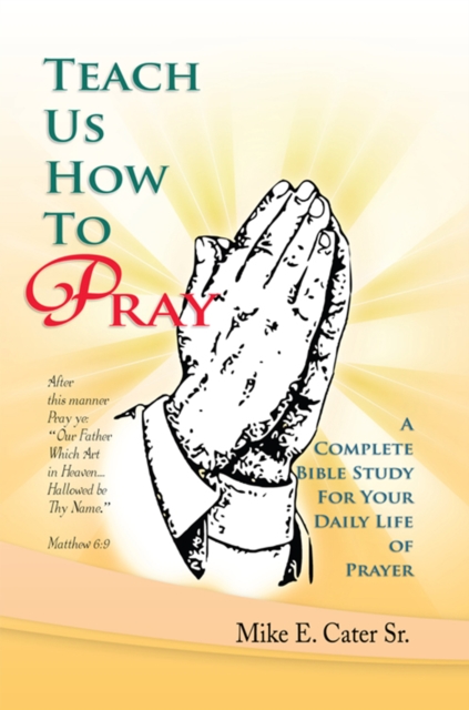 Teach Us How to Pray : A Complete Bible Study for Your Daily Life of Prayer, EPUB eBook