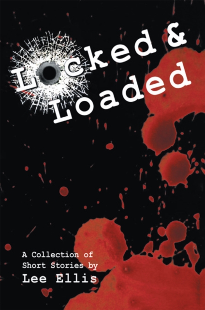 Locked & Loaded : A Collection of Short Stories, EPUB eBook