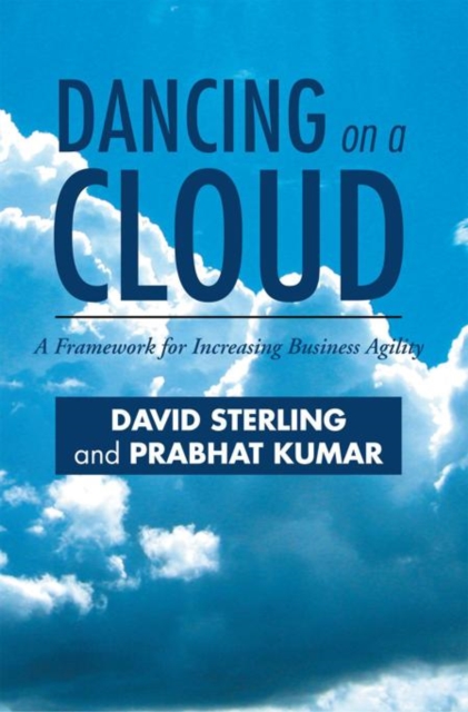 Dancing on a Cloud : A Framework for Increasing Business Agility, EPUB eBook