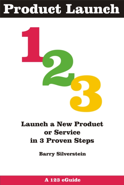 Product Launch 123: Launch a New Product or Service in 3 Proven Steps, EPUB eBook