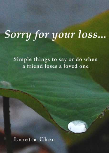 Sorry For Your Loss... Simple things to say or do when a friend loses a loved one, EPUB eBook
