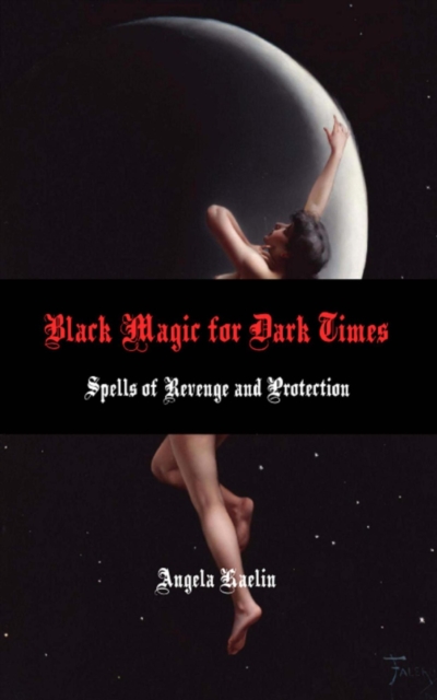 Black Magic for Dark Times: Spells of Revenge and Protection, EPUB eBook